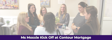 Ms Moxxie Kick Off at Contour Mortgage